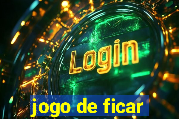 jogo de ficar